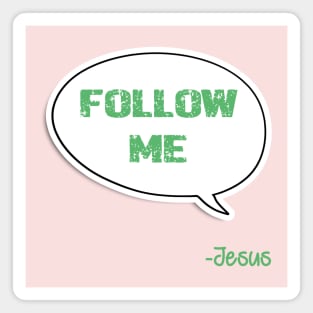 Bible quote "Follow Me" Jesus in green God Christian design Magnet